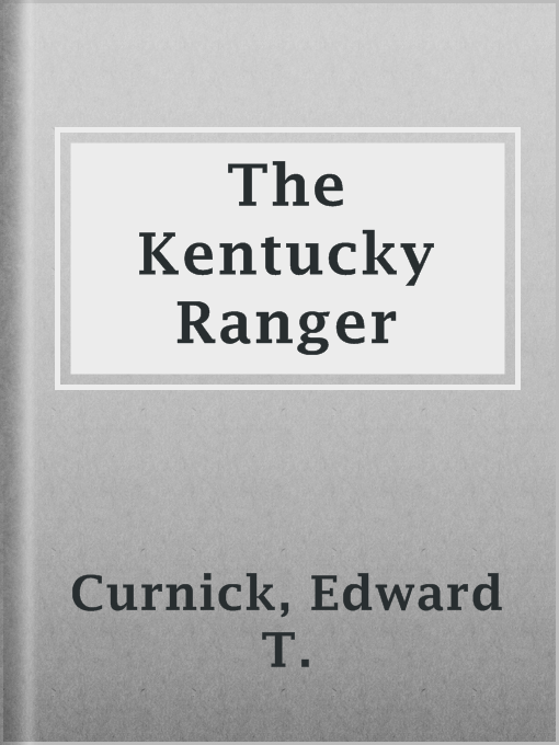 Title details for The Kentucky Ranger by Edward T. Curnick - Available